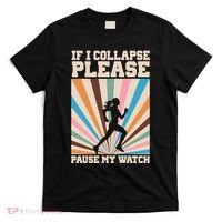 If I Collapse Please Pause My Watch Runner Marathon T-Shirt thumb 0