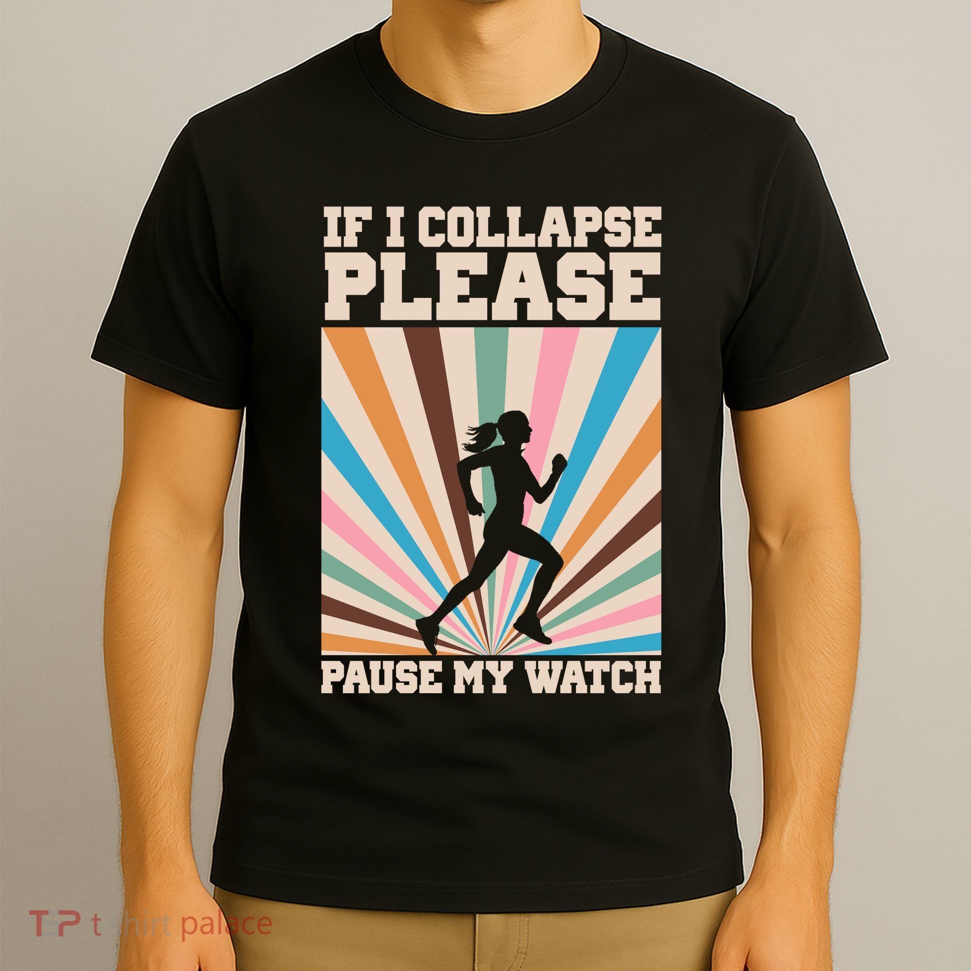 If I Collapse Please Pause My Watch Runner Marathon T-Shirt