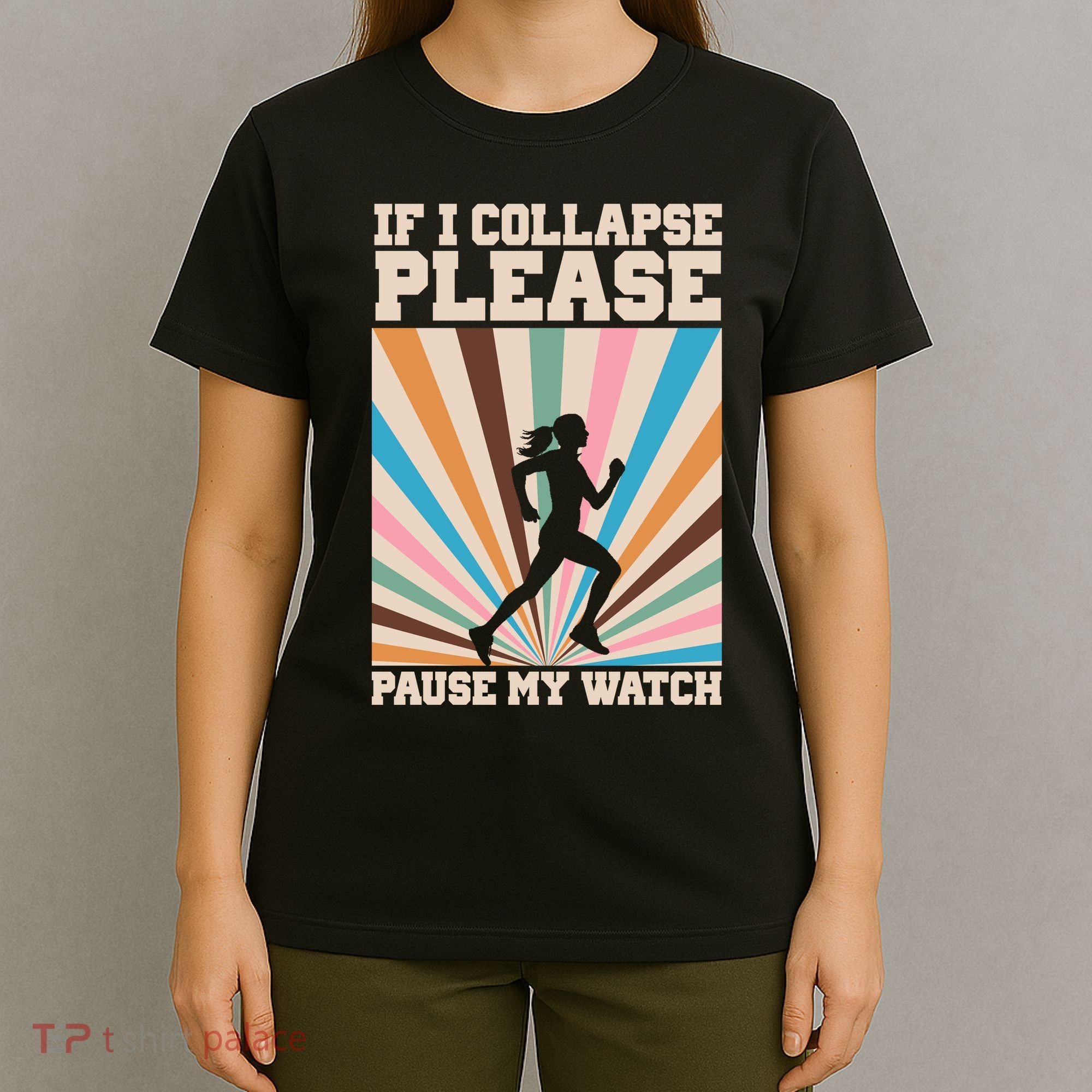 If I Collapse Please Pause My Watch Runner Marathon T-Shirt