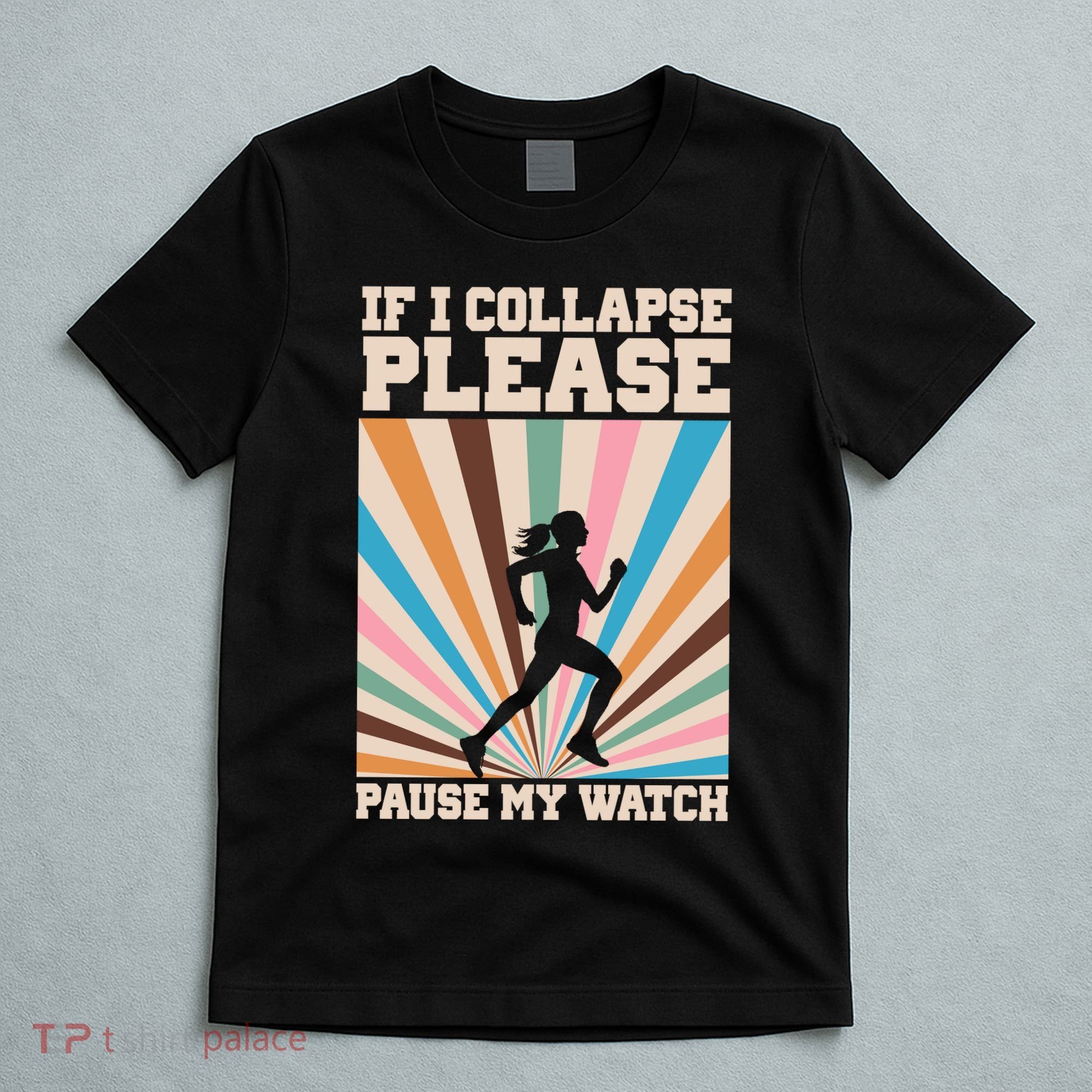 If I Collapse Please Pause My Watch Runner Marathon T-Shirt