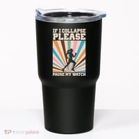 If I Collapse Please Pause My Watch Runner Marathon Tumbler thumb 0