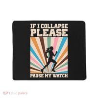 If I Collapse Please Pause My Watch Runner Marathon Mousepad thumb 0