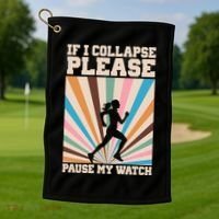 If I Collapse Please Pause My Watch Runner Marathon Golf Towel thumb 1