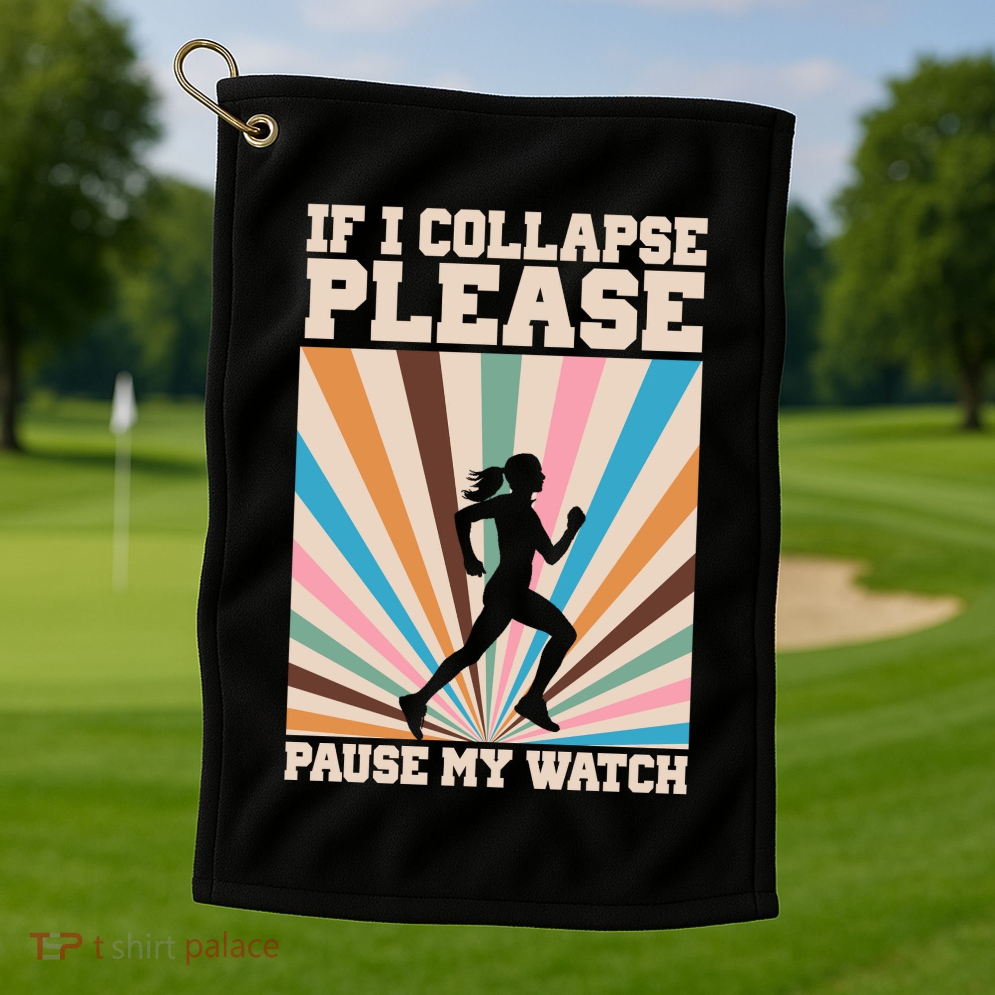 If I Collapse Please Pause My Watch Runner Marathon Golf Towel