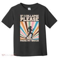 If I Collapse Please Pause My Watch Runner Marathon Toddler T-Shirt thumb 0