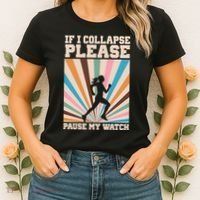 If I Collapse Please Pause My Watch Runner Marathon Women's T-Shirt thumb 2