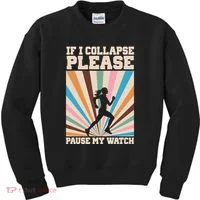 If I Collapse Please Pause My Watch Runner Marathon Kids Sweatshirt thumb 0