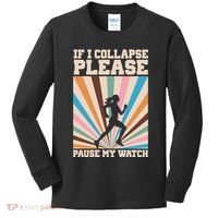 If I Collapse Please Pause My Watch Runner Marathon Kids Long Sleeve Shirt thumb 0