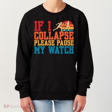 If I Collapse Please Pause My Watch Running Marathon Runner Women's Sweatshirt