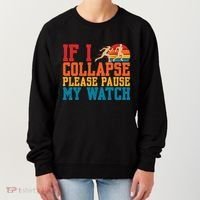 If I Collapse Please Pause My Watch Running Marathon Runner Women's Sweatshirt thumb 0