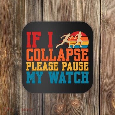 If I Collapse Please Pause My Watch Running Marathon Runner Coaster