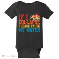 If I Collapse Please Pause My Watch Running Marathon Runner Baby Bodysuit thumb 0
