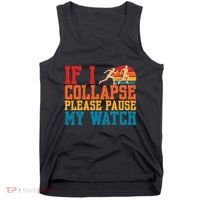 If I Collapse Please Pause My Watch Running Marathon Runner Tank Top thumb 0