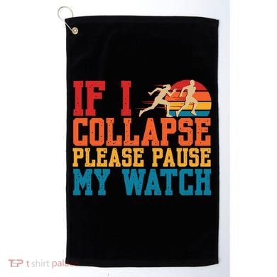 If I Collapse Please Pause My Watch Running Marathon Runner Golf Towel