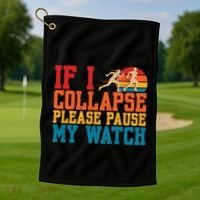 If I Collapse Please Pause My Watch Running Marathon Runner Golf Towel thumb 1