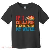 If I Collapse Please Pause My Watch Running Marathon Runner Toddler T-Shirt thumb 0