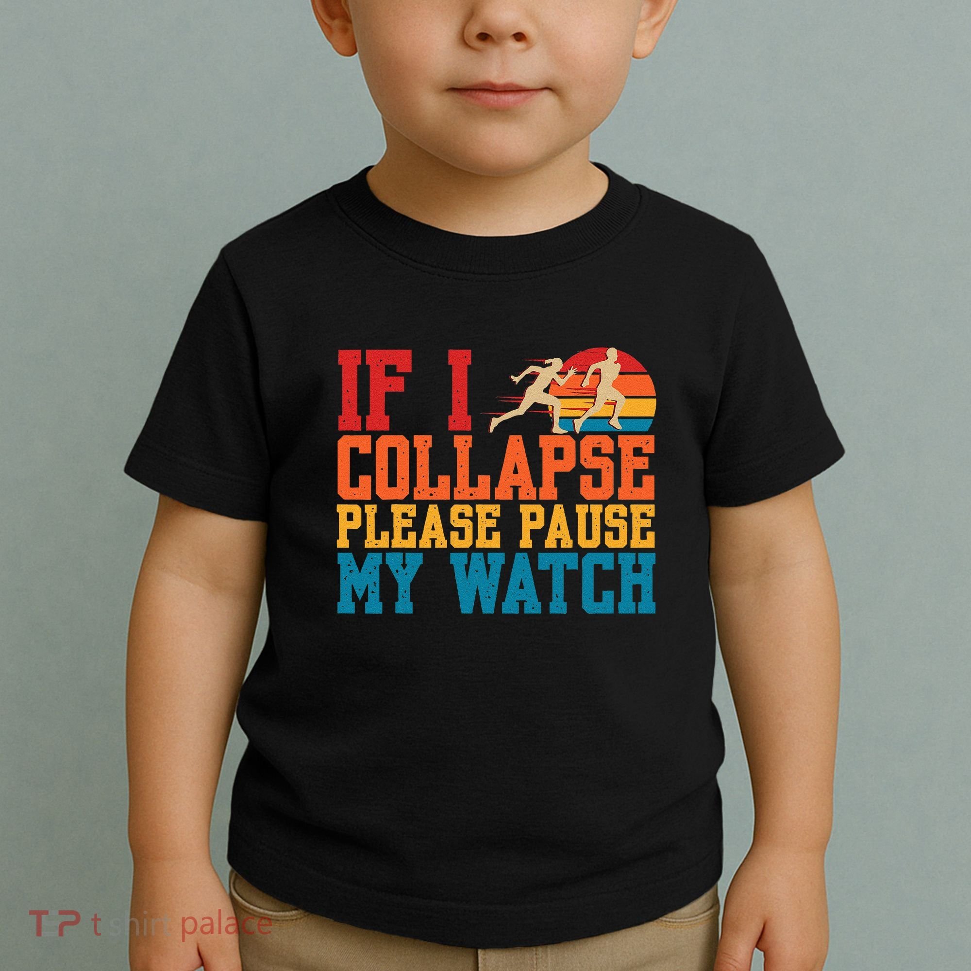 If I Collapse Please Pause My Watch Running Marathon Runner Toddler T-Shirt