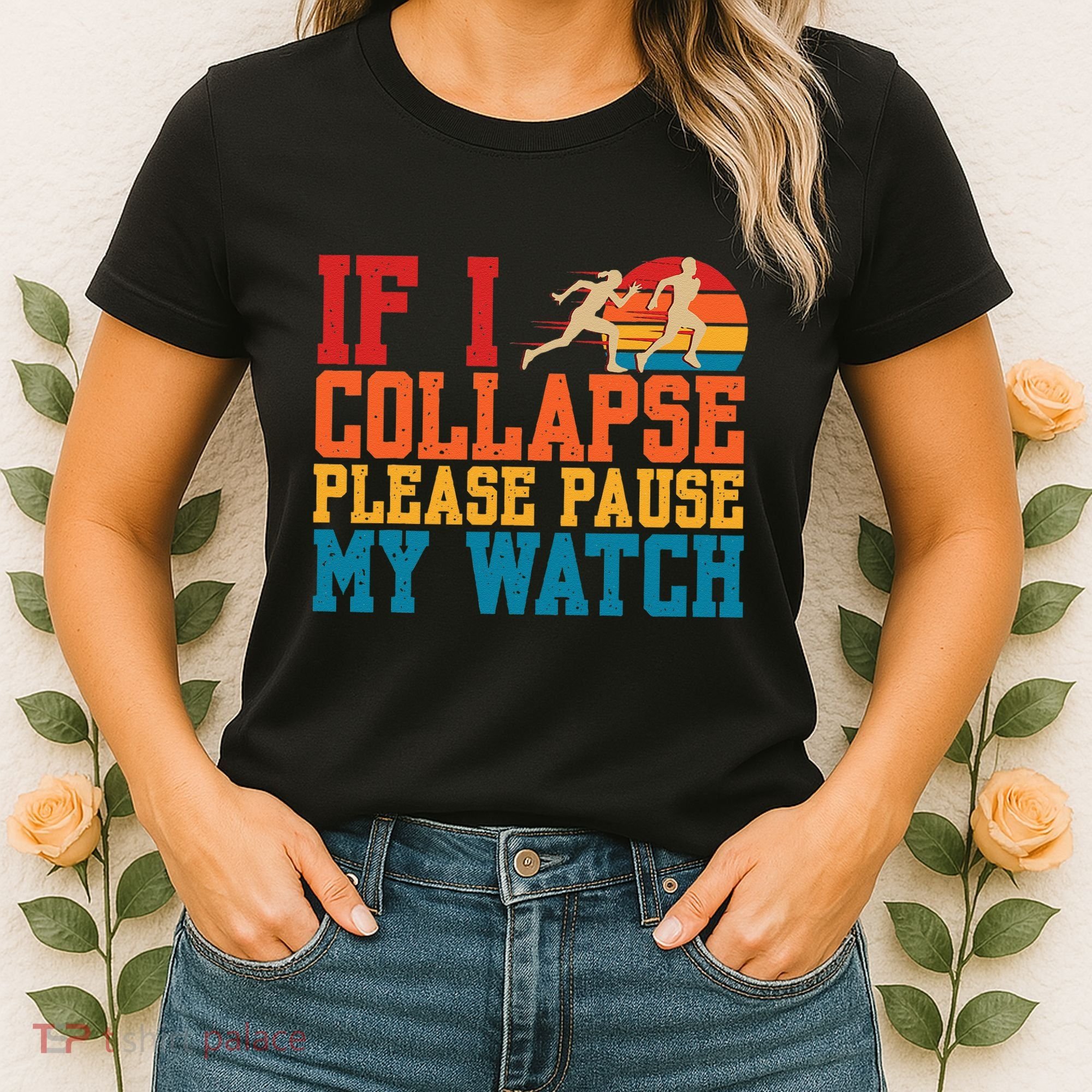If I Collapse Please Pause My Watch Running Marathon Runner Women's T-Shirt