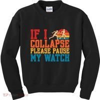 If I Collapse Please Pause My Watch Running Marathon Runner Kids Sweatshirt thumb 0