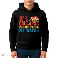 If I Collapse Please Pause My Watch Running Marathon Runner Kids Hoodie thumb 4