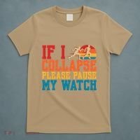 If I Collapse Please Pause My Watch Running Marathon Runner T-Shirt thumb 5