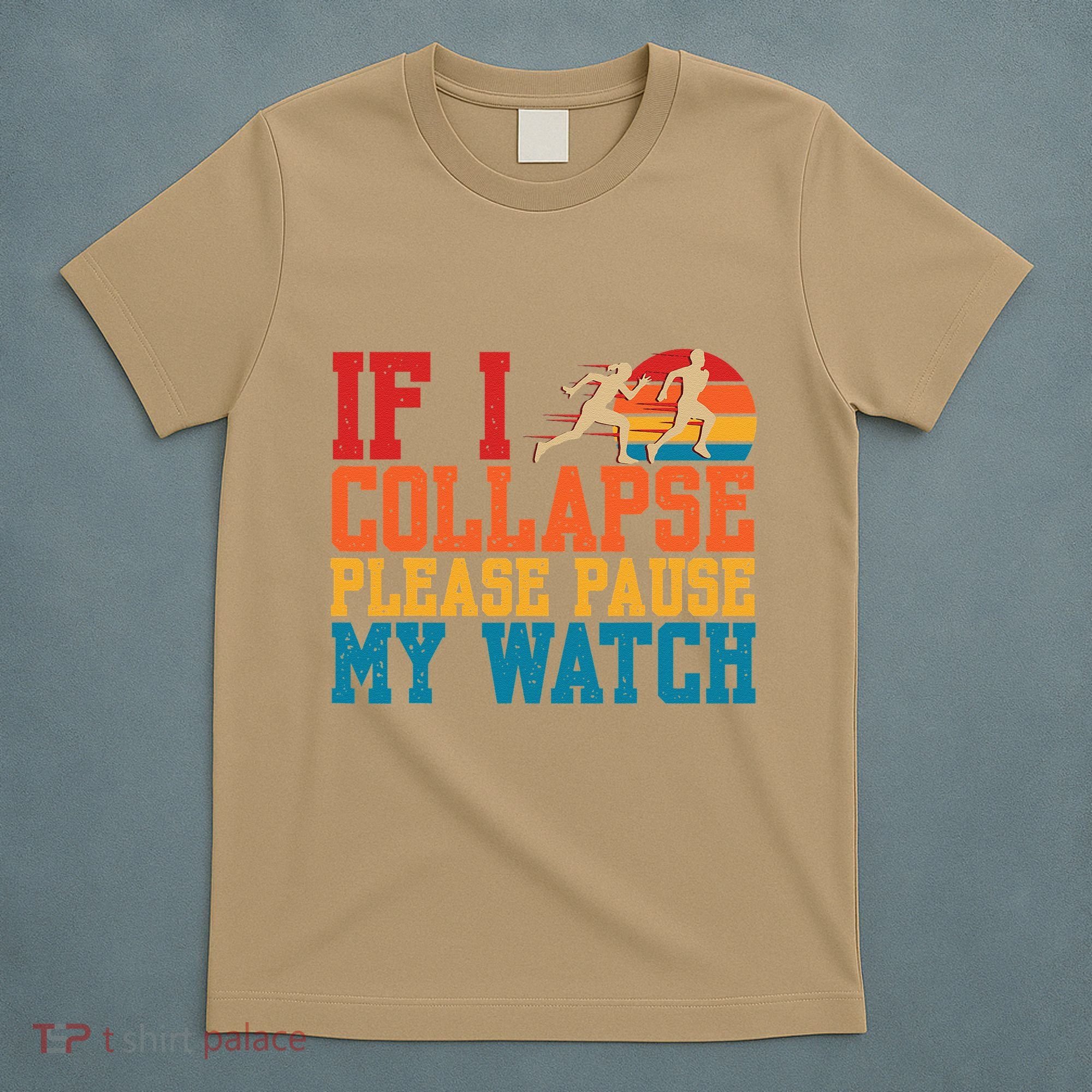 If I Collapse Please Pause My Watch Running Marathon Runner T-Shirt