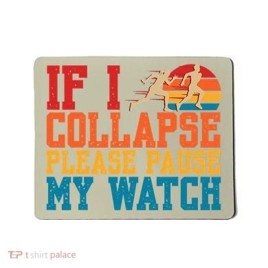 If I Collapse Please Pause My Watch Running Marathon Runner Mousepad