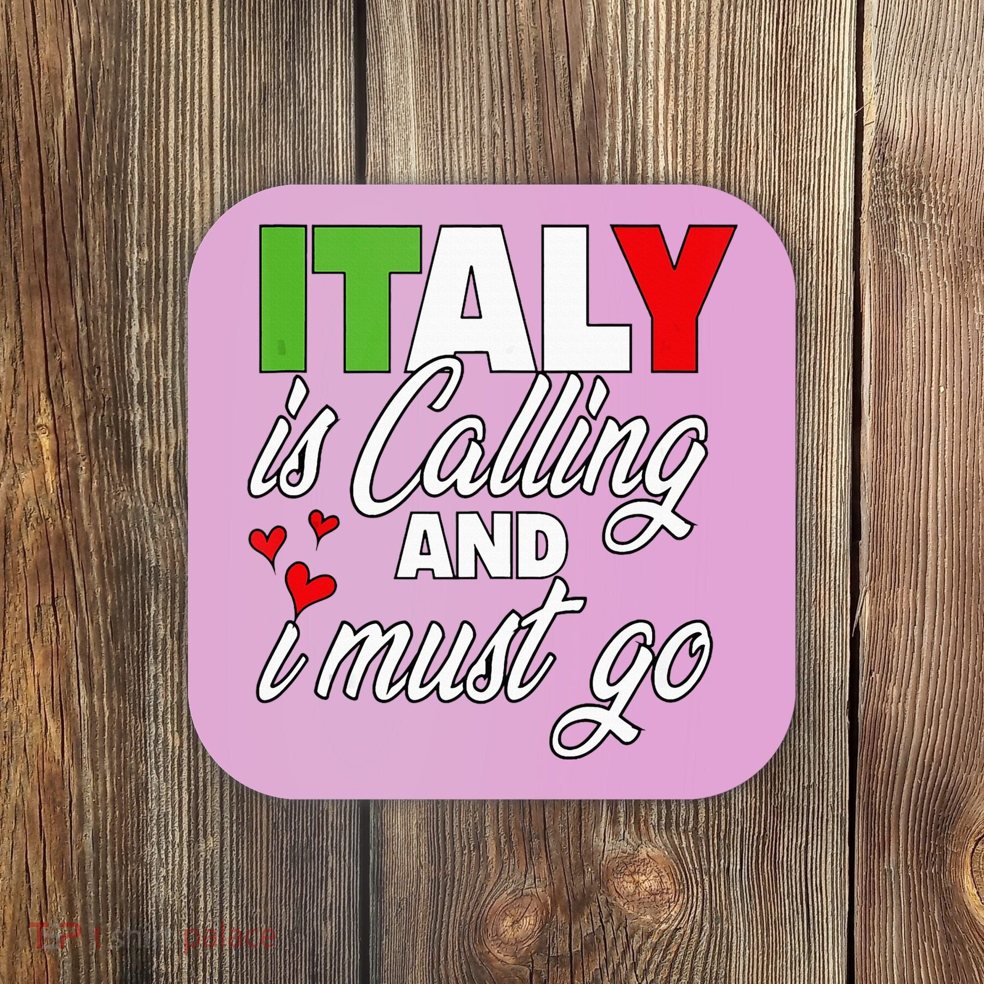 Italy Is Calling And I Must Go Women Vacation Coaster