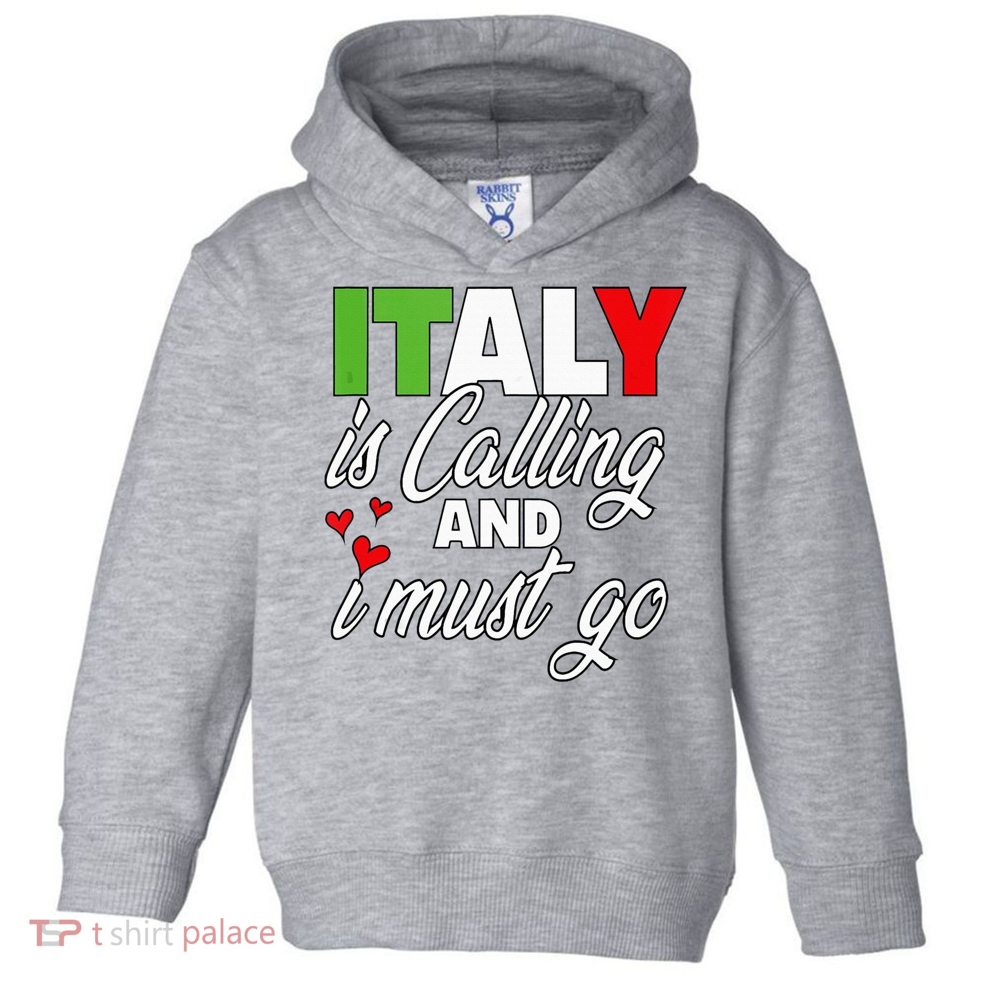 Italy Is Calling And I Must Go Women Vacation Toddler Hoodie