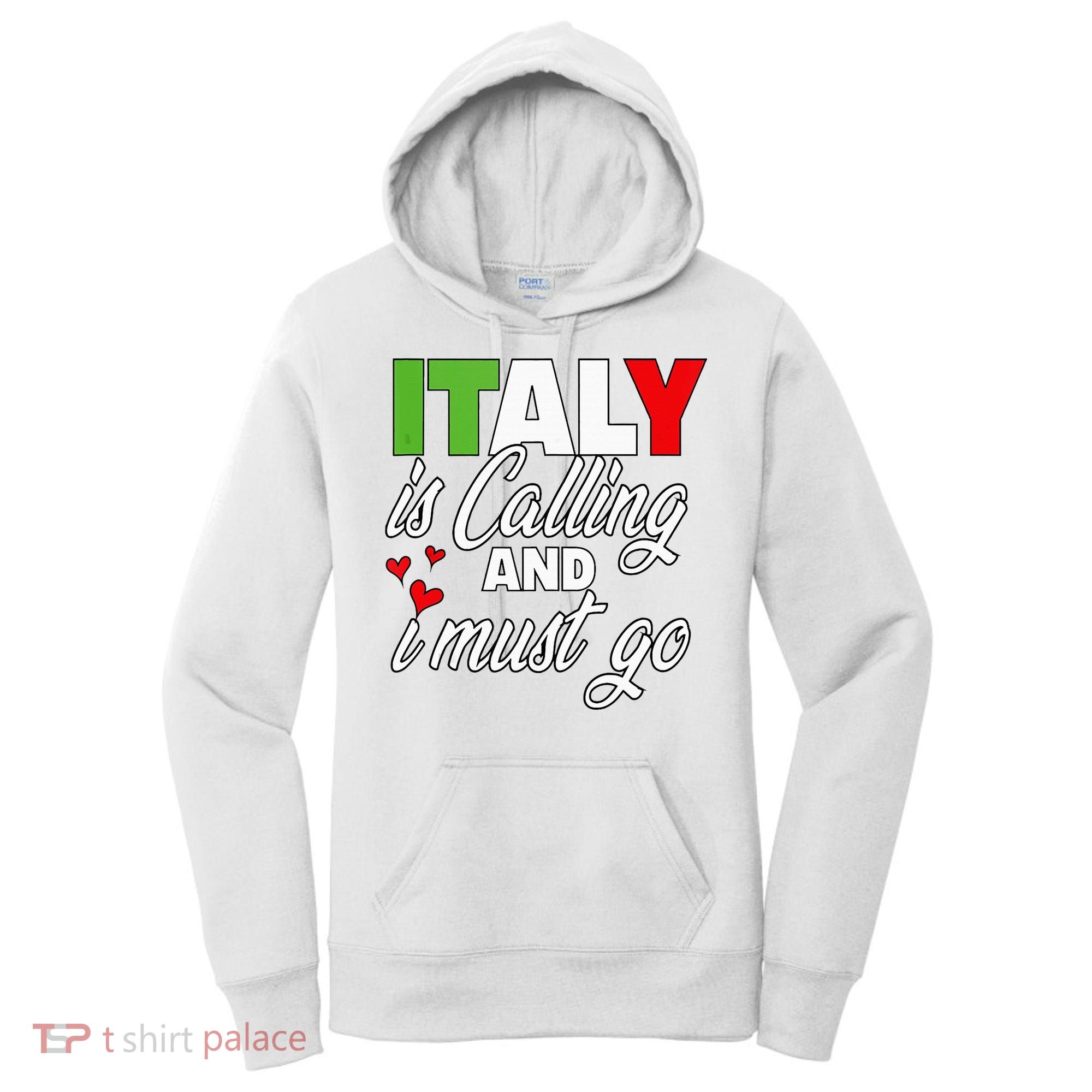Italy Is Calling And I Must Go Women Vacation Women's Hoodie