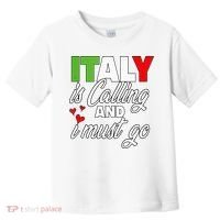 Italy Is Calling And I Must Go Women Vacation Toddler T-Shirt thumb 0
