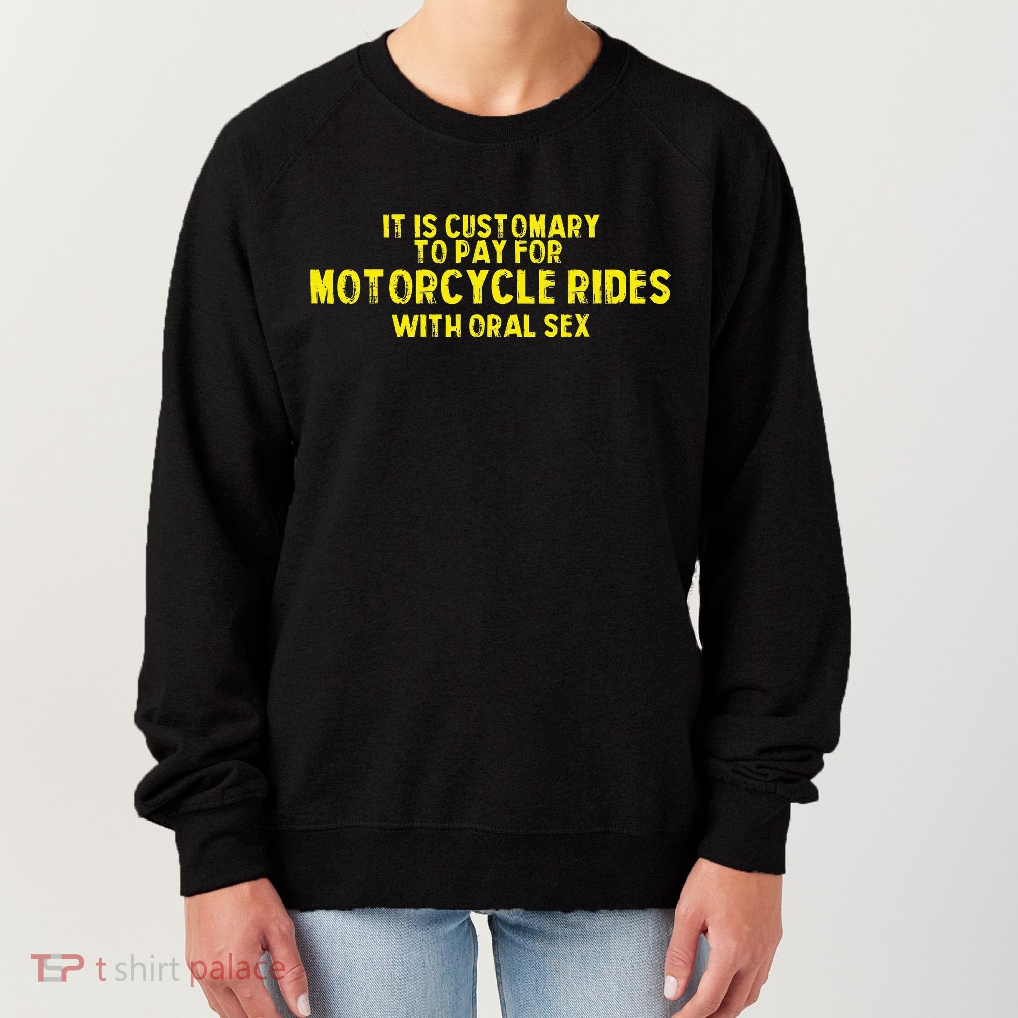 It Is Customary To Pay For Motorcycle Rides Women's Sweatshirt