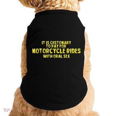 It Is Customary To Pay For Motorcycle Rides Doggie Tank