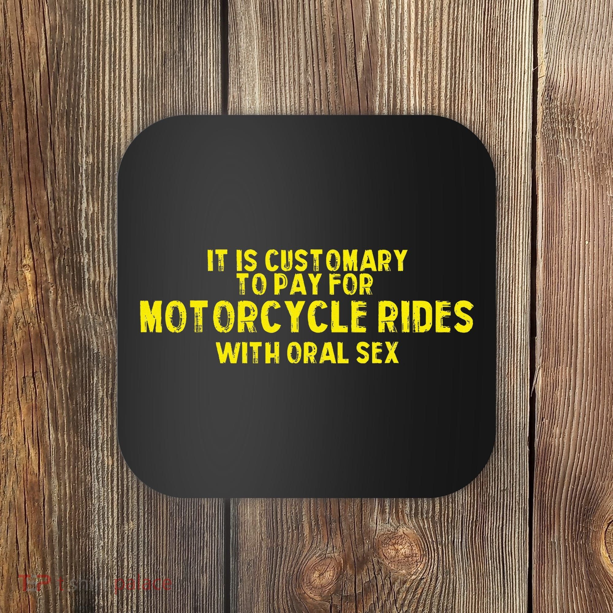 It Is Customary To Pay For Motorcycle Rides Coaster