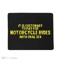 It Is Customary To Pay For Motorcycle Rides Mousepad thumb 0