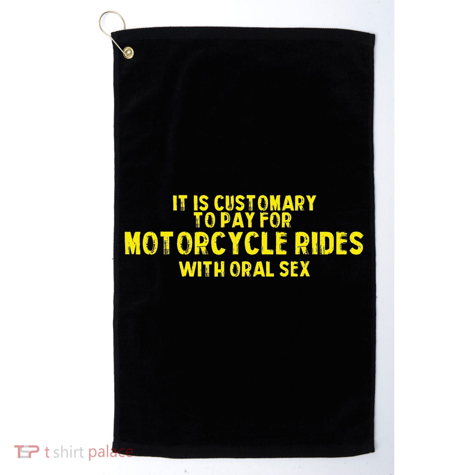 It Is Customary To Pay For Motorcycle Rides Golf Towel