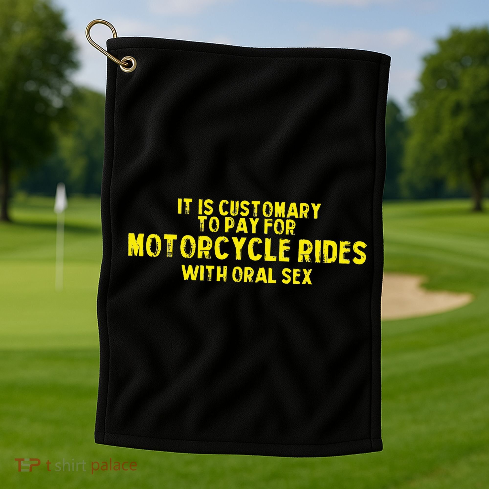 It Is Customary To Pay For Motorcycle Rides Golf Towel