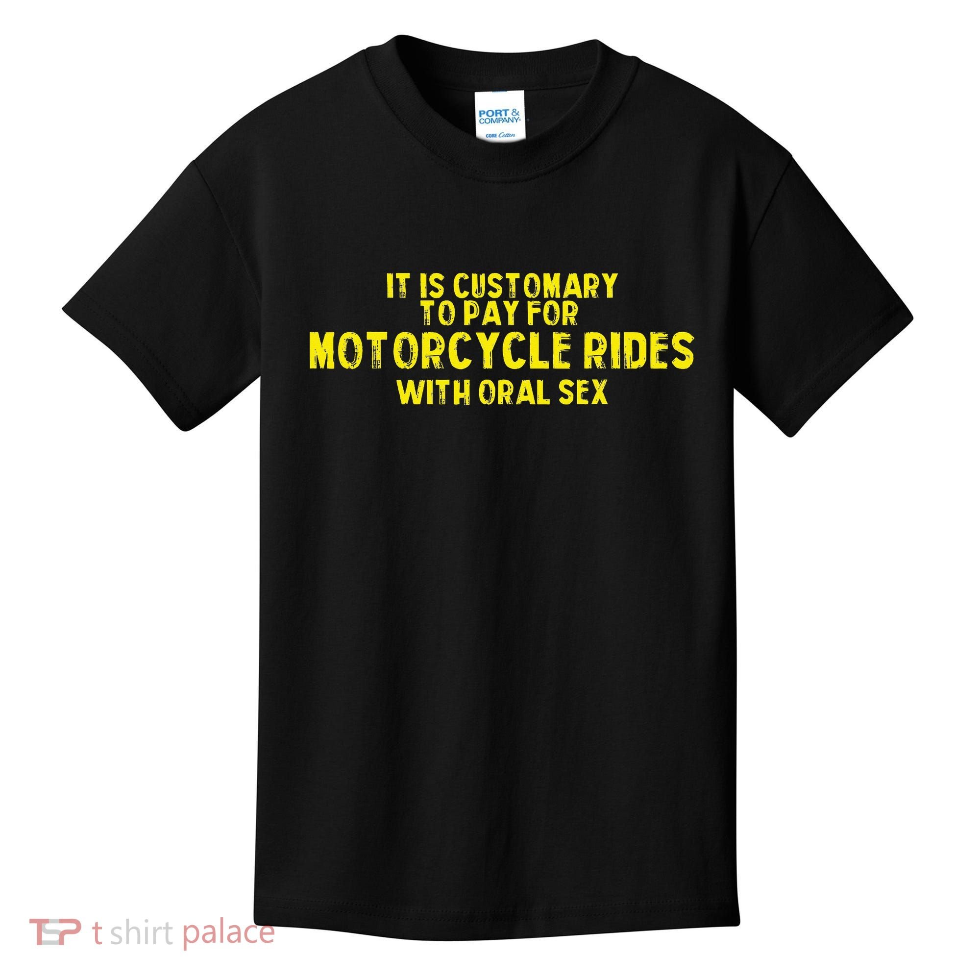 It Is Customary To Pay For Motorcycle Rides Kids T-Shirt