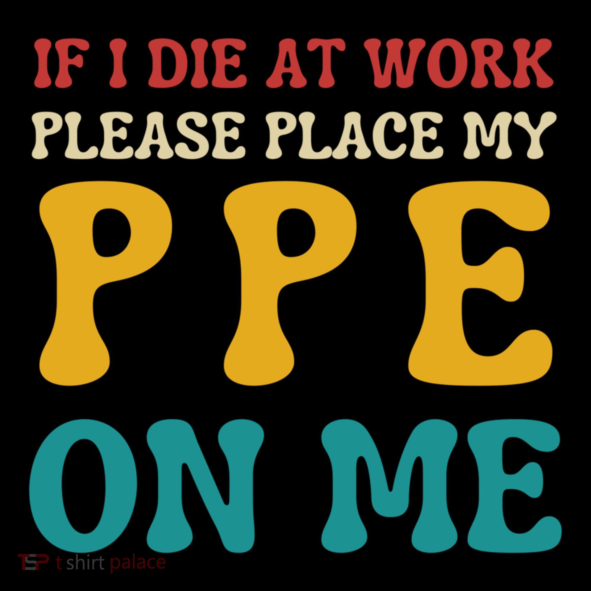 If I Die At Work Please Place My Ppe On Me Funny Electrician Gift Coffee Mug