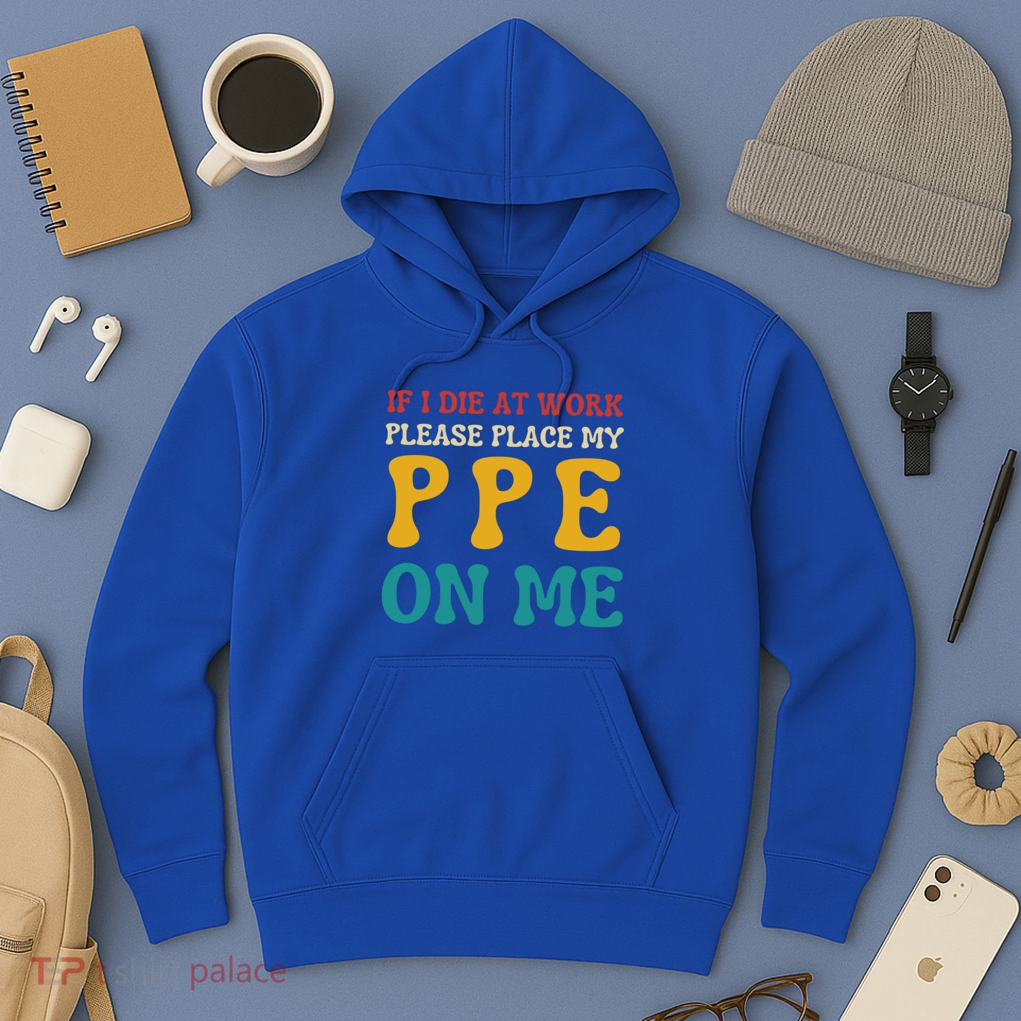 If I Die At Work Please Place My Ppe On Me Funny Electrician Gift Hoodie