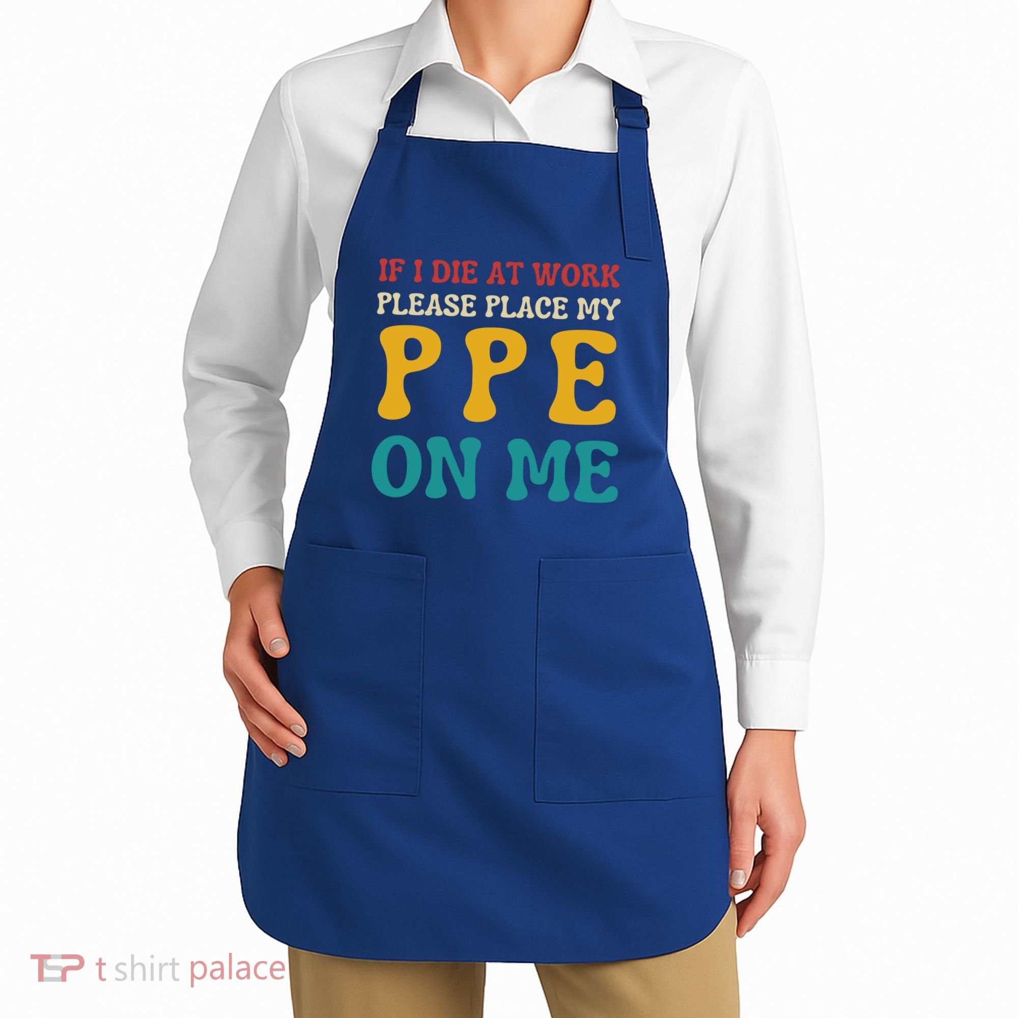 If I Die At Work Please Place My Ppe On Me Funny Electrician Gift Apron