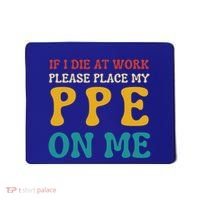 If I Die At Work Please Place My Ppe On Me Funny Electrician Gift Mousepad thumb 0