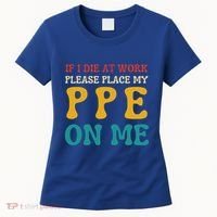 If I Die At Work Please Place My Ppe On Me Funny Electrician Gift Women's T-Shirt thumb 0