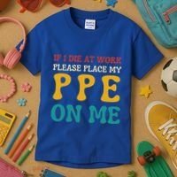 If I Die At Work Please Place My Ppe On Me Funny Electrician Gift Kids T-Shirt thumb 3