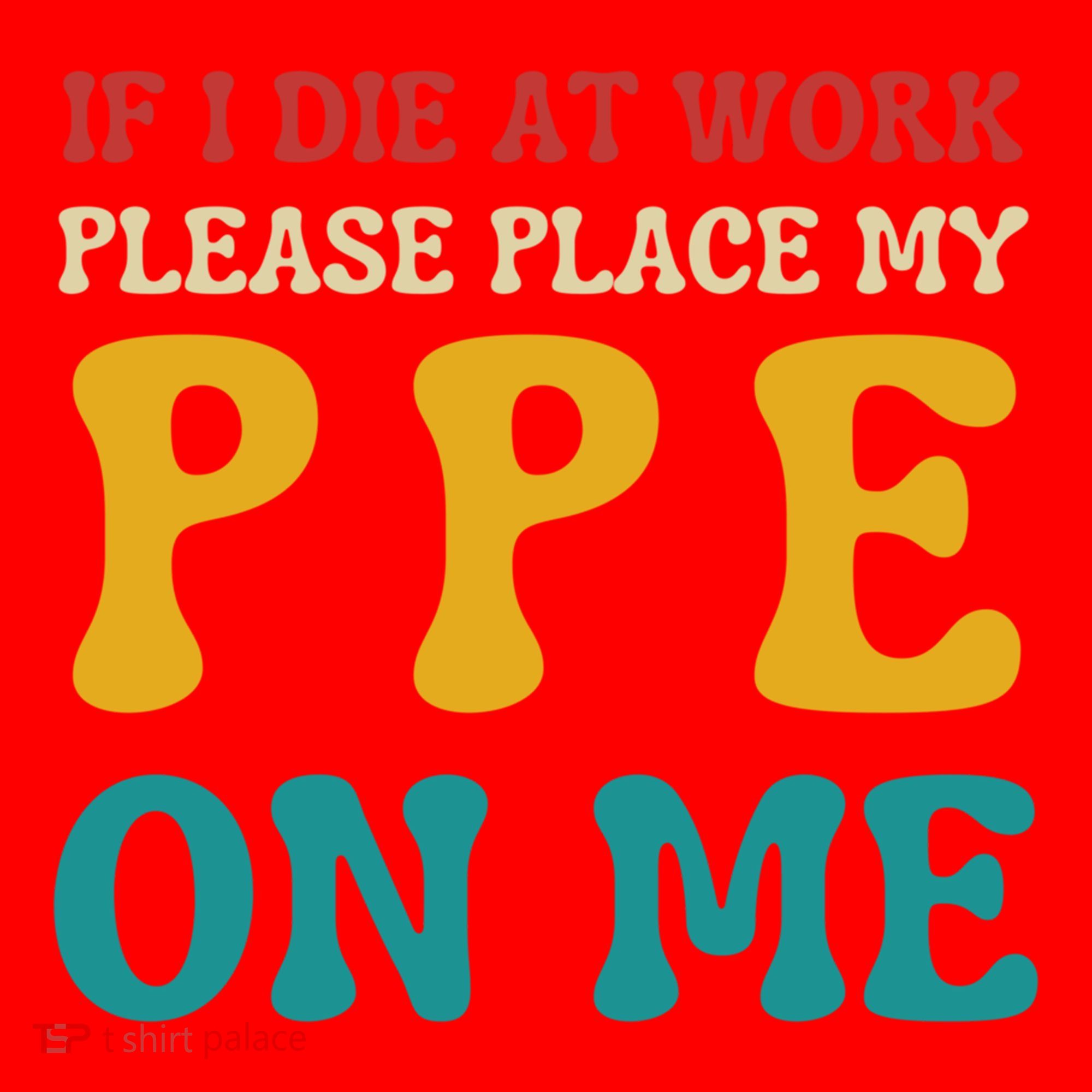 If I Die At Work Please Place My Ppe On Me Funny Electrician Gift Santa Hat