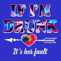If Im Drunk Right Its Her Fault Lovely Quote Graphic Gift Sweatshirt thumb 3