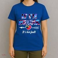 If Im Drunk Right Its Her Fault Lovely Quote Graphic Gift T-Shirt thumb 4