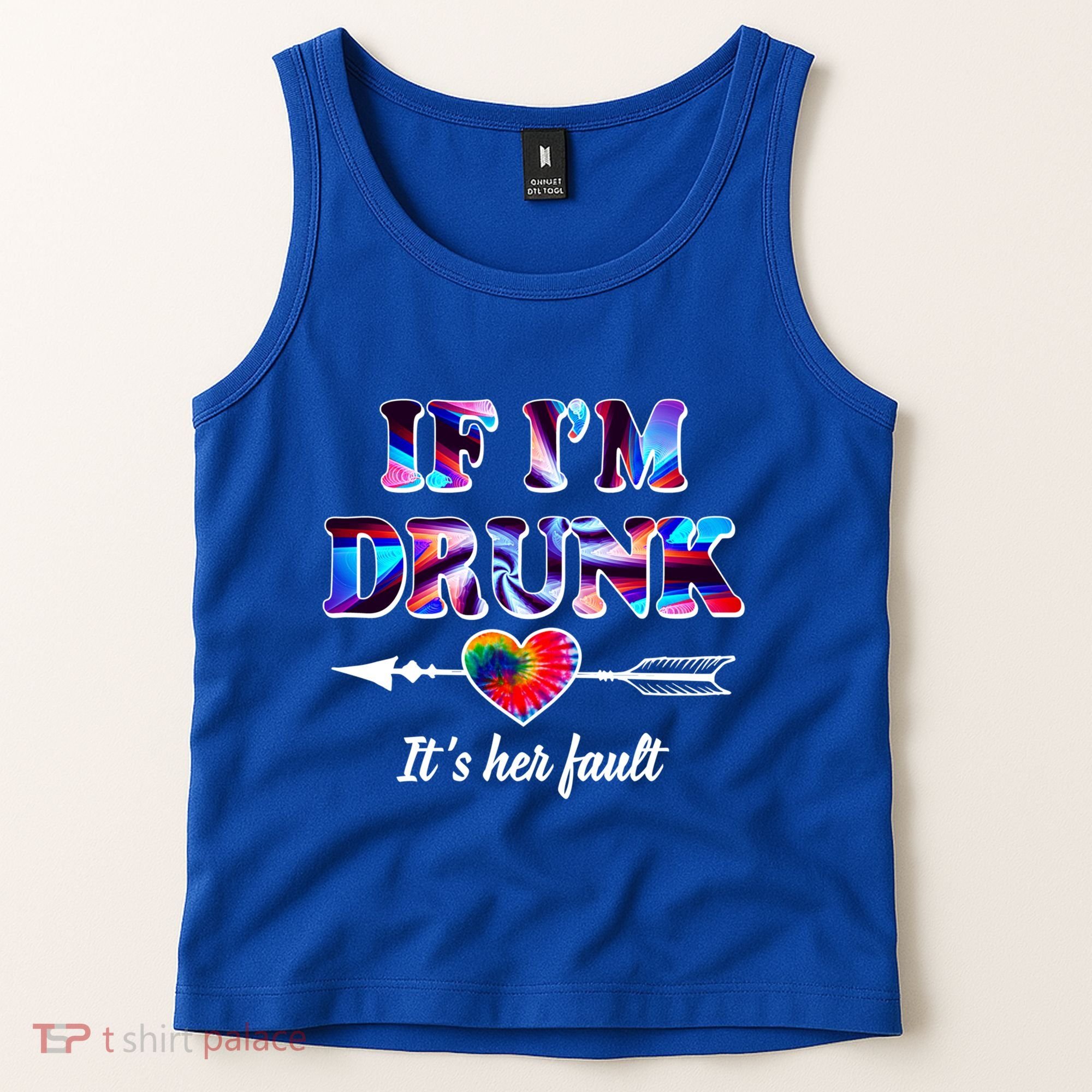 If Im Drunk Right Its Her Fault Lovely Quote Graphic Gift Tank Top