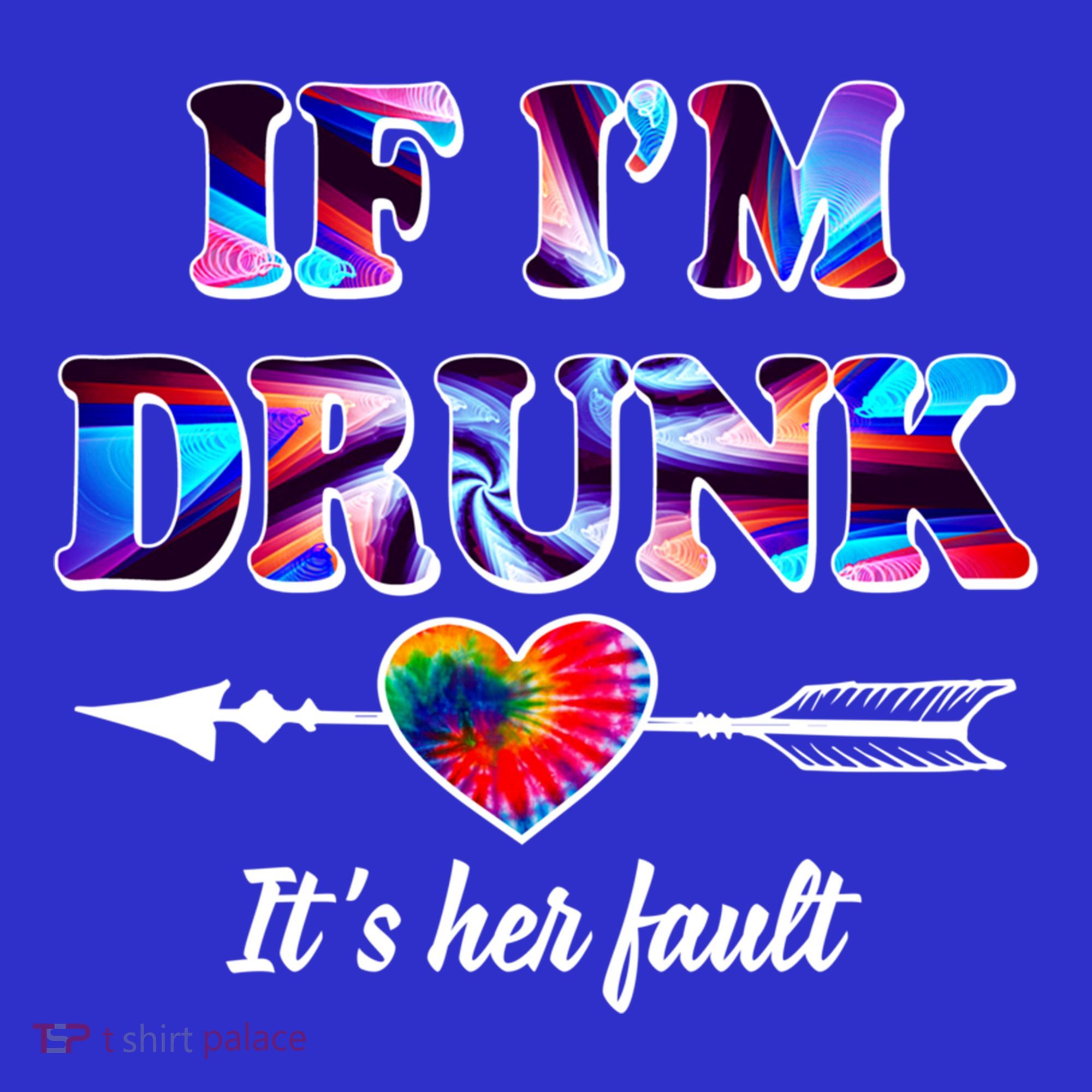 If Im Drunk Right Its Her Fault Lovely Quote Graphic Gift Tank Top