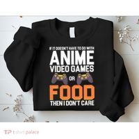 If It Doesn't Have To Do With Anime Video Games Or Food Sweatshirt thumb 2